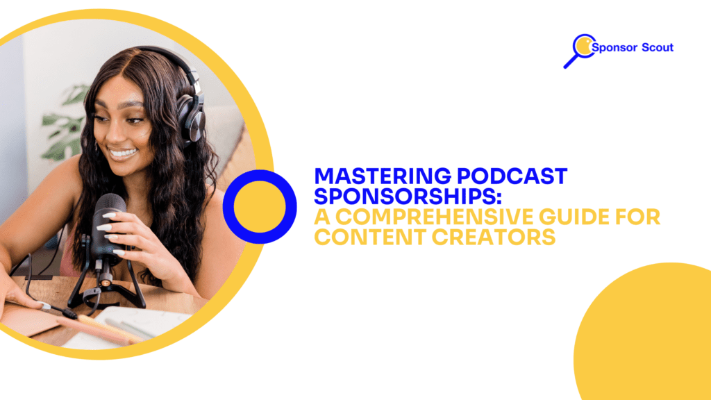 Mastering Podcast Sponsorships: A Comprehensive Guide for Content Creators